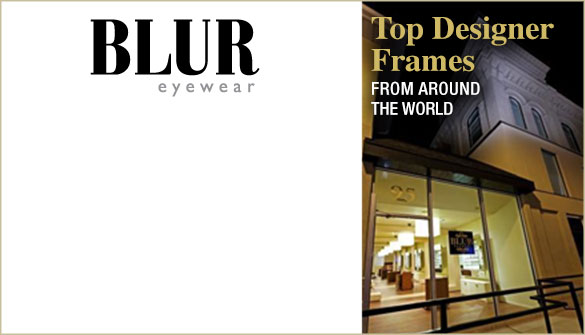 Blur Eyewear in DUndas Ontario TOp Designer Frames From Around the World